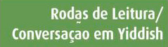 Rodas de Leitura / Conversação em Yiddish 1